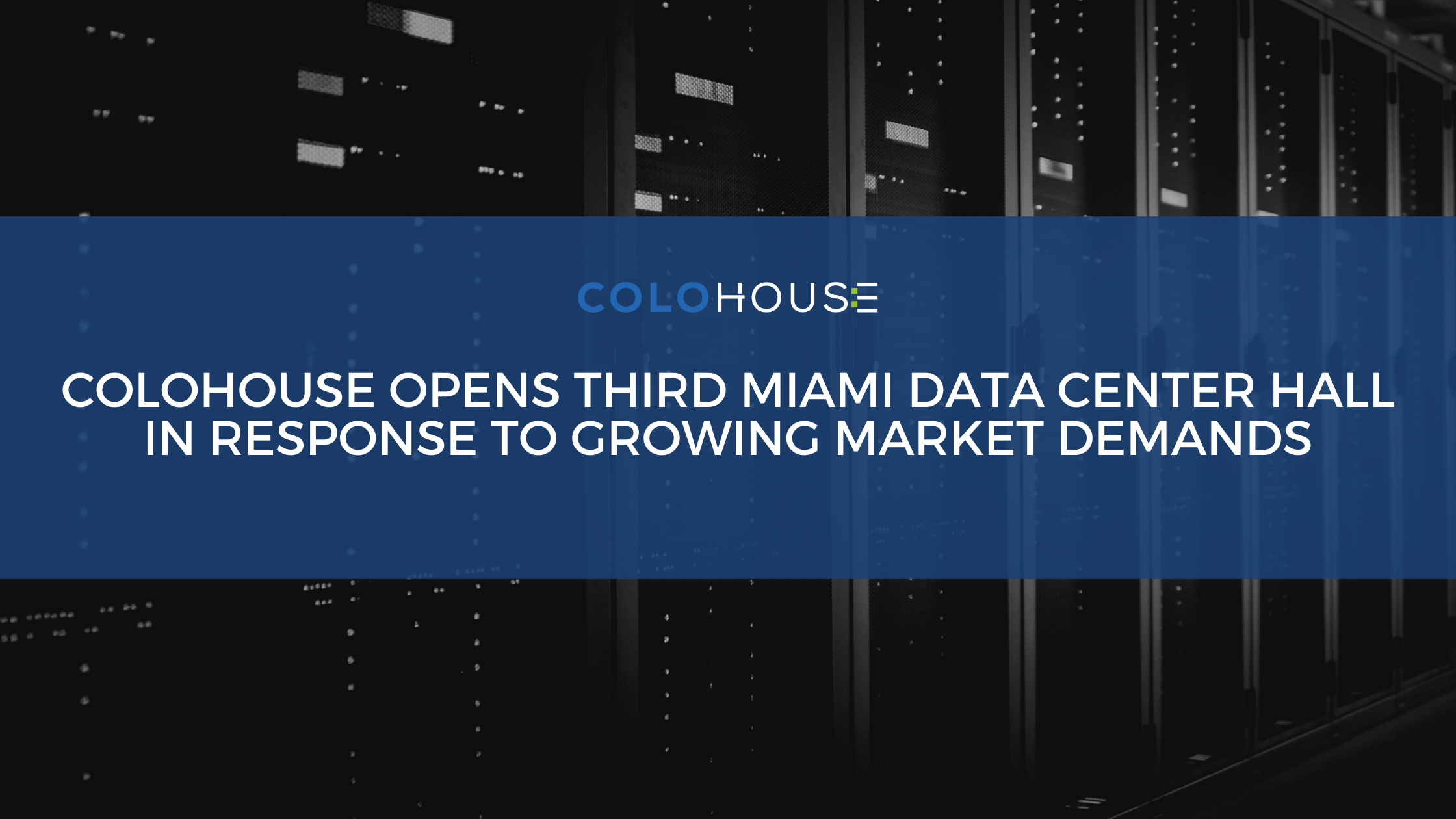 ColoHouse Opens Third Miami Data Center Hall in Response to Growing Market Demands
