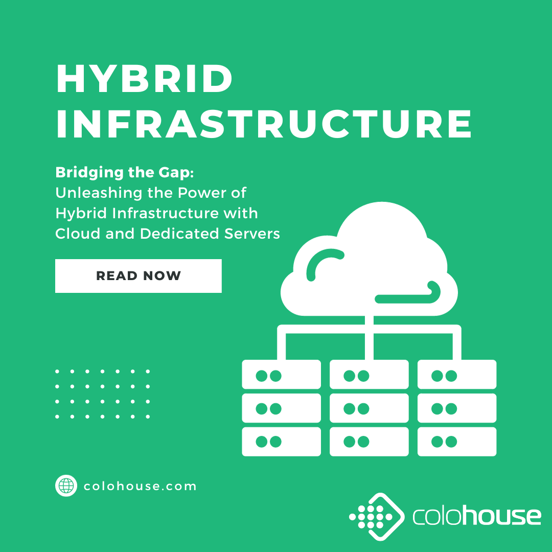 Bridging the Gap: Unleashing the Power of Hybrid Infrastructure with Cloud and Dedicated Servers 
